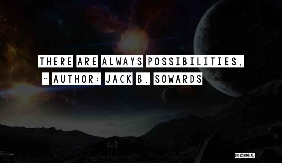 Jack B. Sowards Quotes 406521