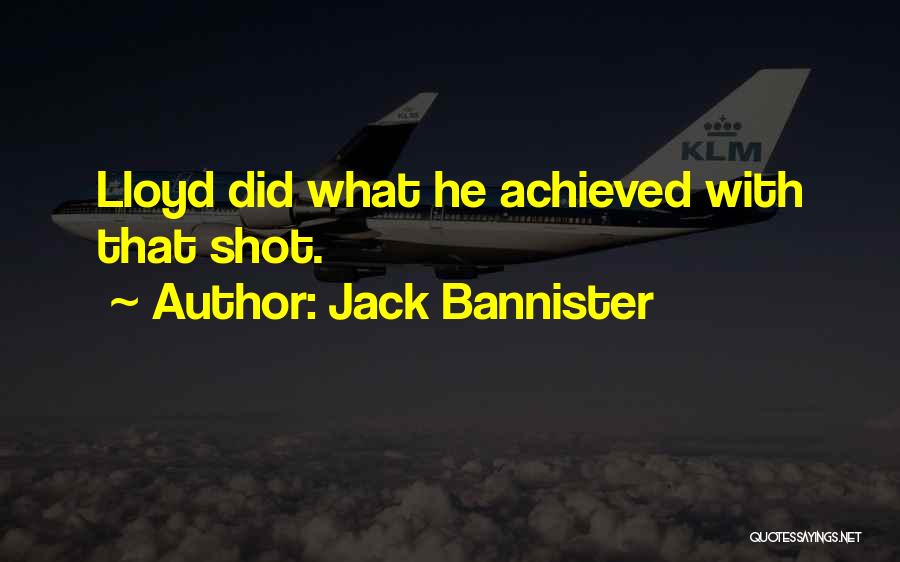 Jack Bannister Quotes 718541