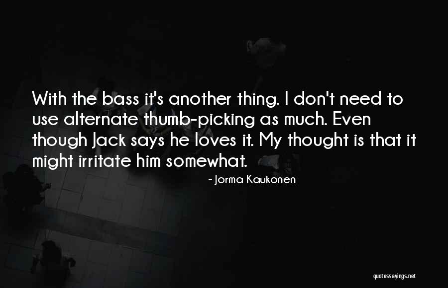 Jack Bass Quotes By Jorma Kaukonen