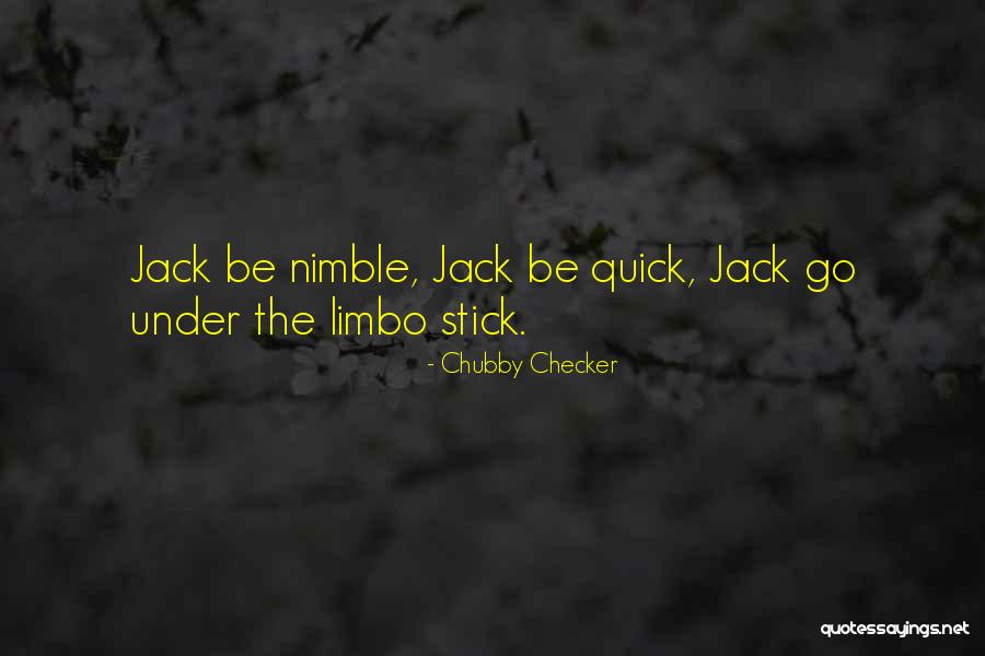 Jack Be Nimble Quotes By Chubby Checker Jack Be Nimble Quotes By Chubby Checker