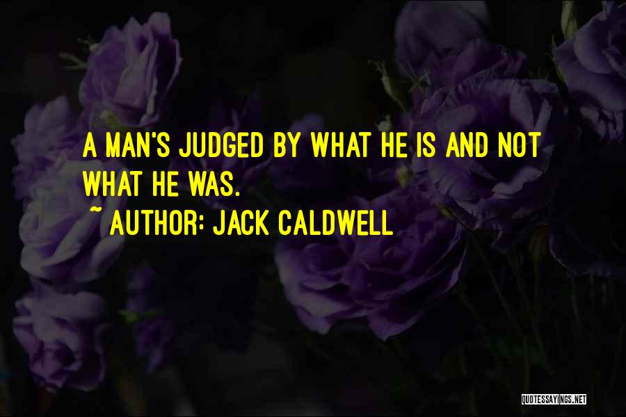 Jack Caldwell Quotes 1099781