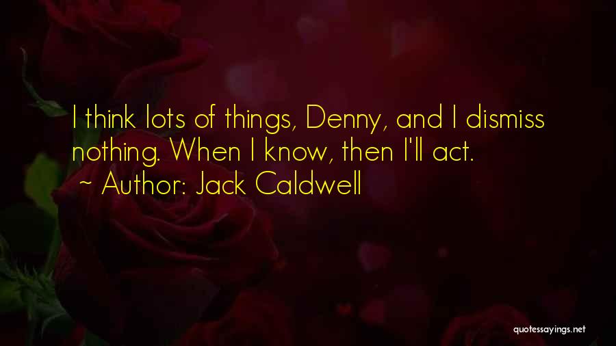Jack Caldwell Quotes 1999003