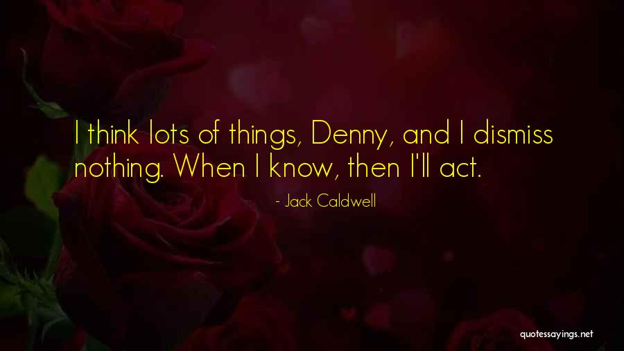 Jack Caldwell Quotes 1999003