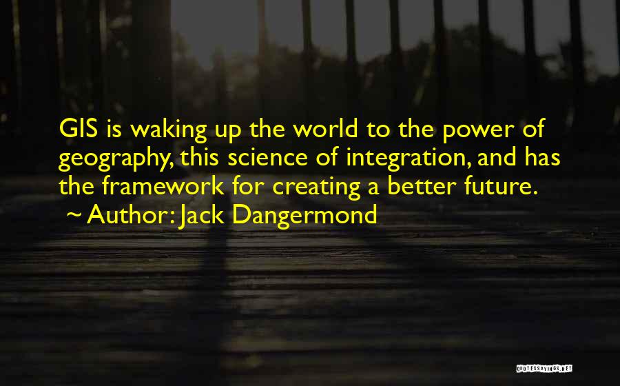 Jack Dangermond Quotes 2117500