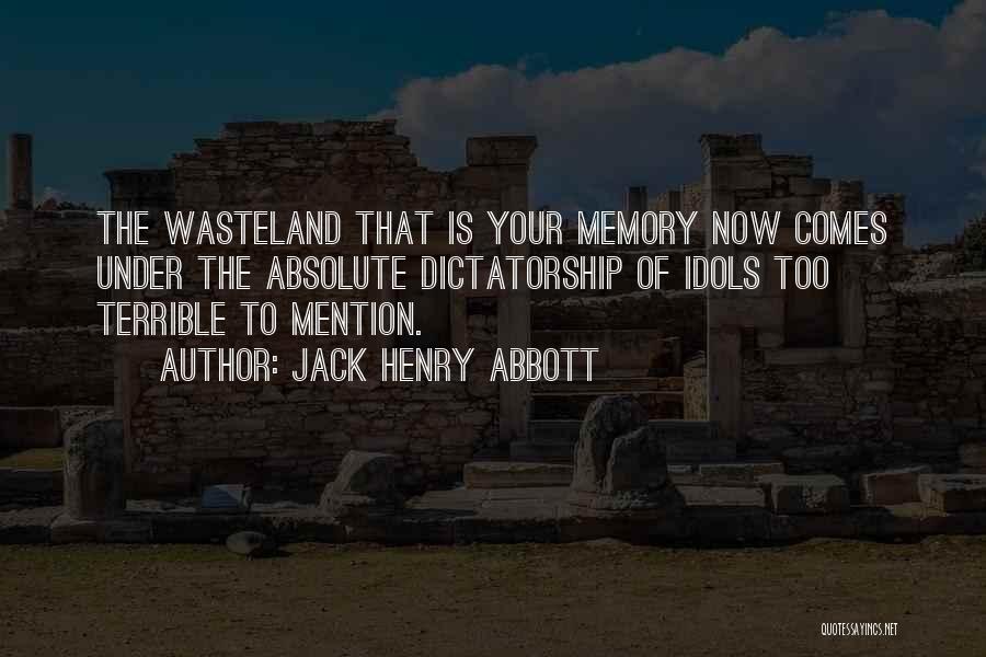 Jack Dictatorship Quotes By Jack Henry Abbott