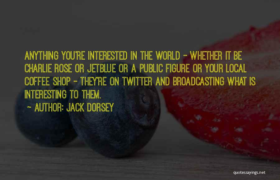 Jack Dorsey Quotes 1781452
