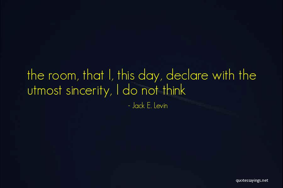 Jack E. Levin Quotes 1980477 Jack E. Levin Quotes 1980477