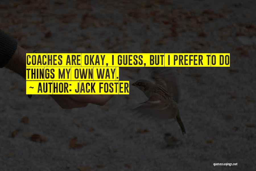 Jack Foster Quotes 1112174