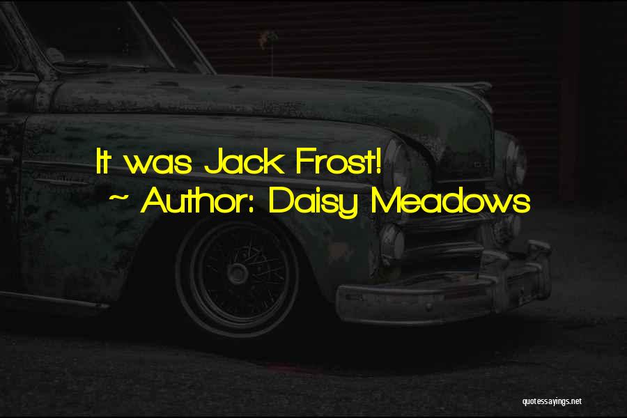 Jack Frost 2 Quotes By Daisy Meadows