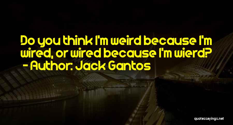 Jack Gantos Quotes 910263