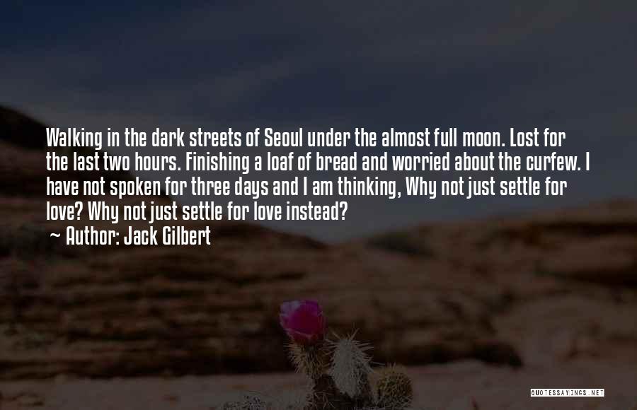 Jack Gilbert Quotes 1161445