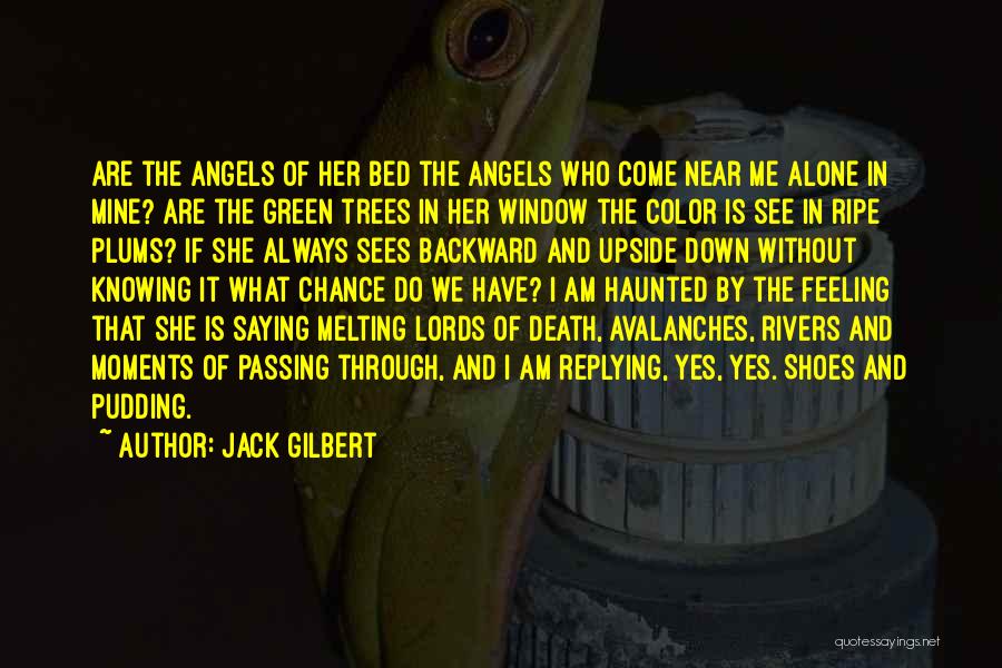 Jack Gilbert Quotes 1555184