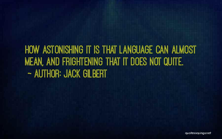 Jack Gilbert Quotes 2149210