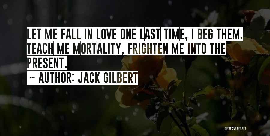 Jack Gilbert Quotes 857117