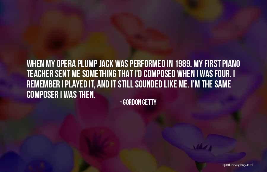 Jack Gordon Quotes By Gordon Getty Jack Gordon Quotes By Gordon Getty