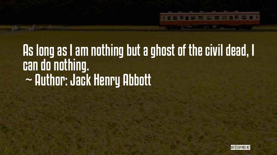 Jack Henry Abbott Quotes 1718180