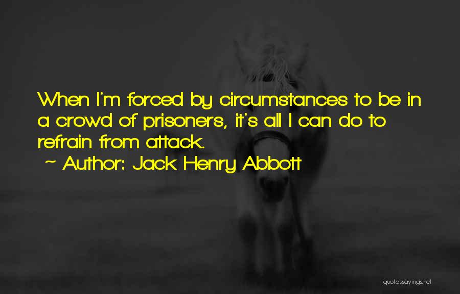 Jack Henry Abbott Quotes 536293