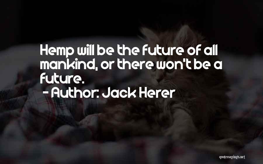 Jack Herer Hemp Quotes By Jack Herer