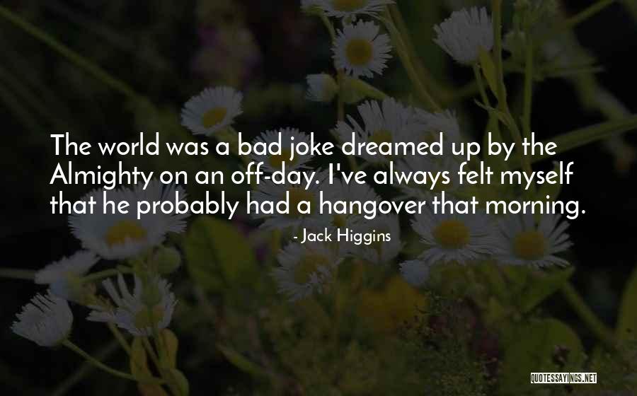 Jack Higgins Quotes 2067463 Jack Higgins Quotes 2067463
