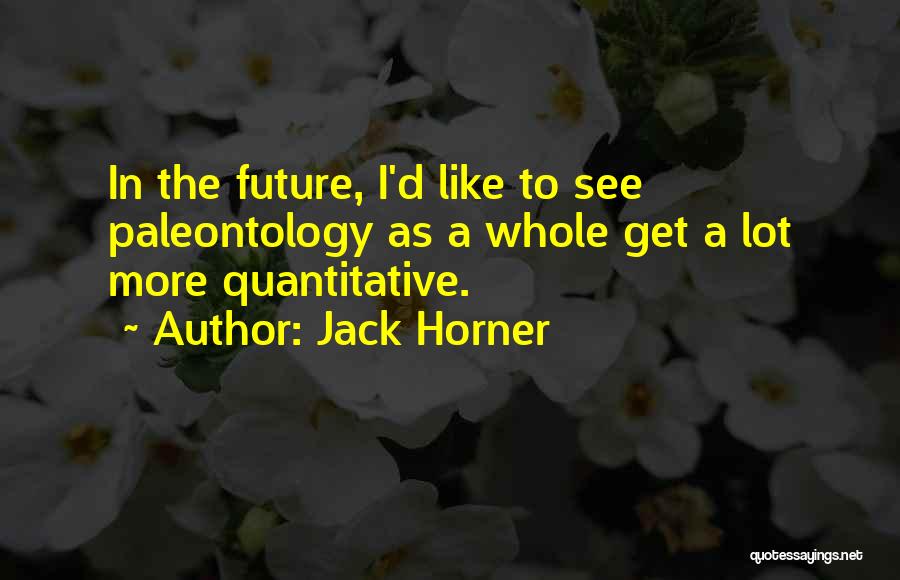 Jack Horner Quotes 1324310