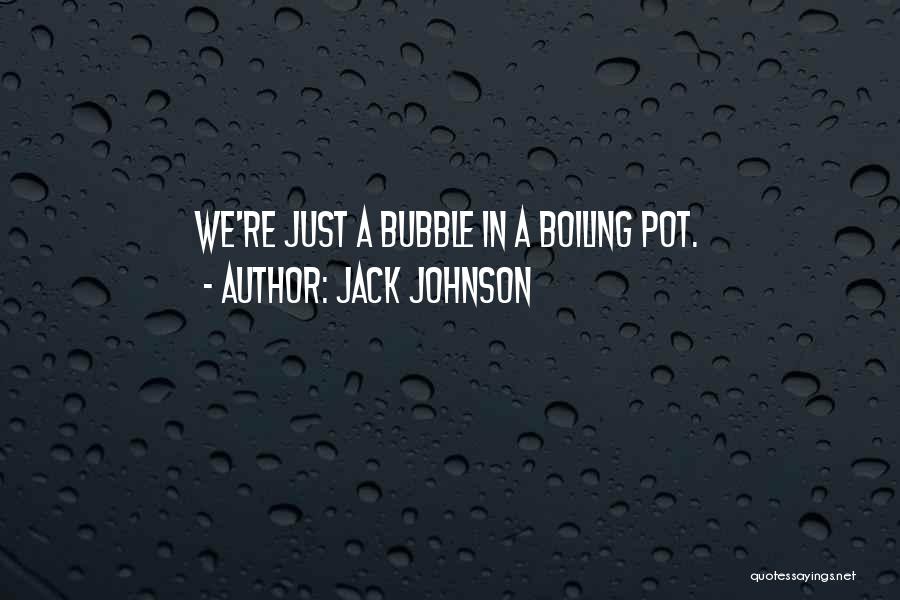Jack Johnson Quotes 1353889