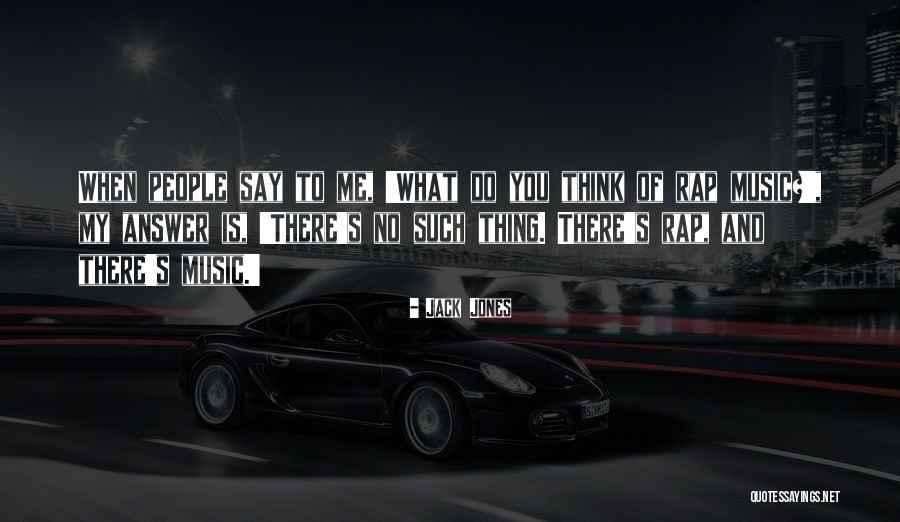 Jack Jones Quotes 1945216 Jack Jones Quotes 1945216