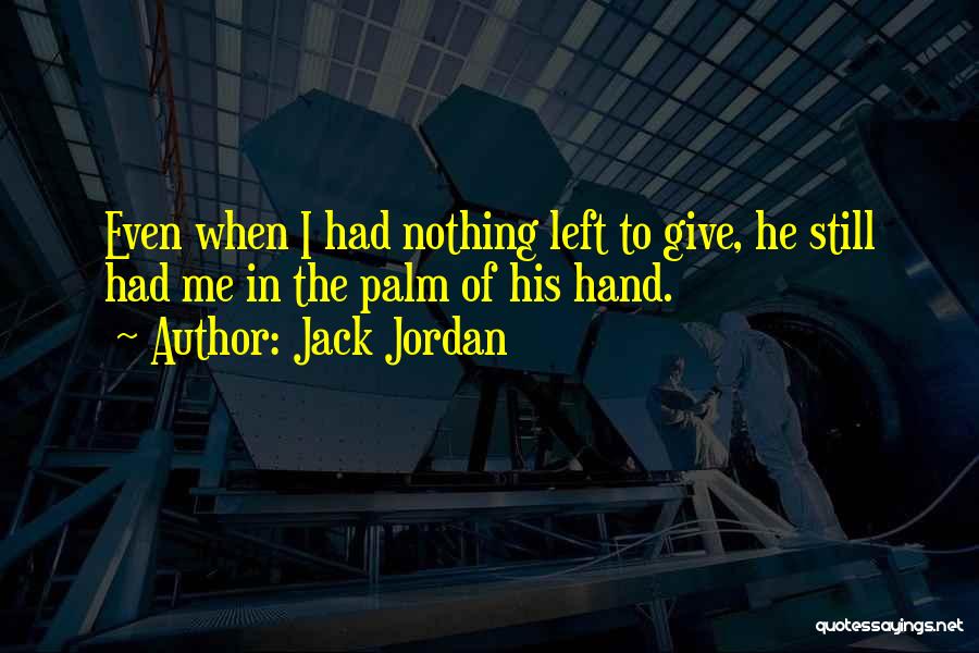 Jack Jordan Quotes 245912