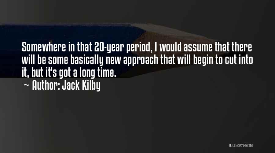 Jack Kilby Quotes 716821