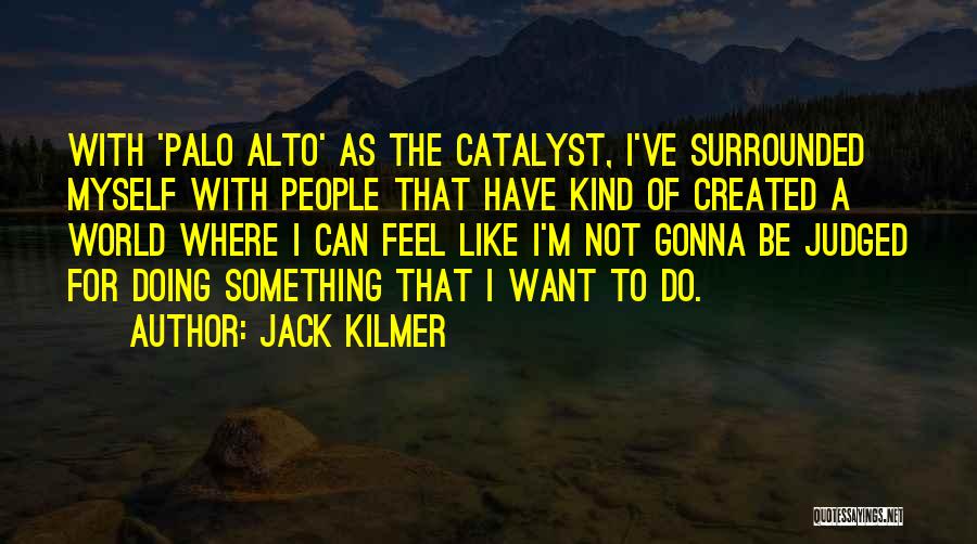 Jack Kilmer Quotes 1047009