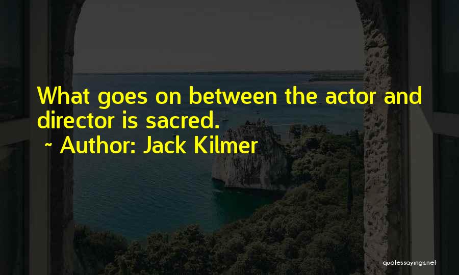 Jack Kilmer Quotes 1412201