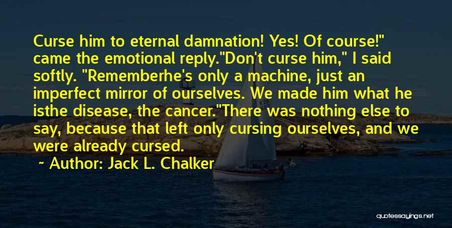 Jack L. Chalker Quotes 1586706