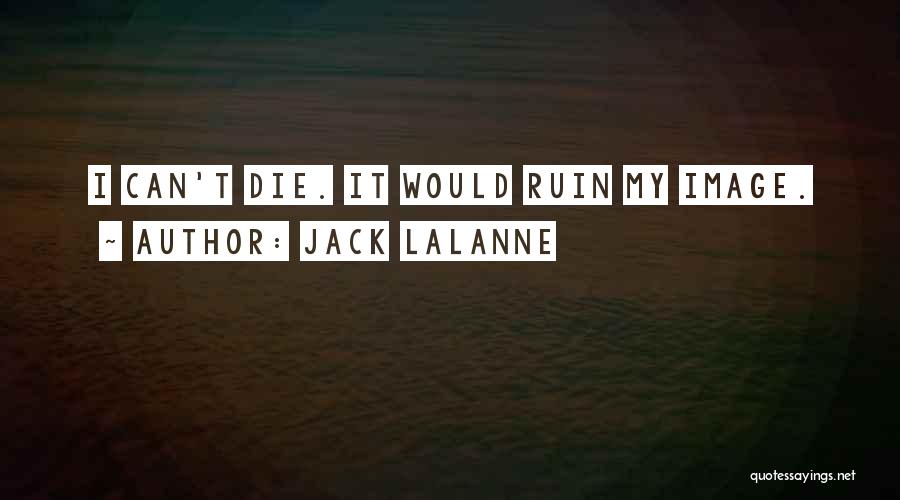 Jack LaLanne Quotes 1526131