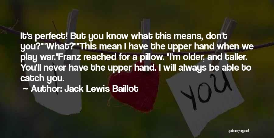 Jack Lewis Baillot Quotes 1511123
