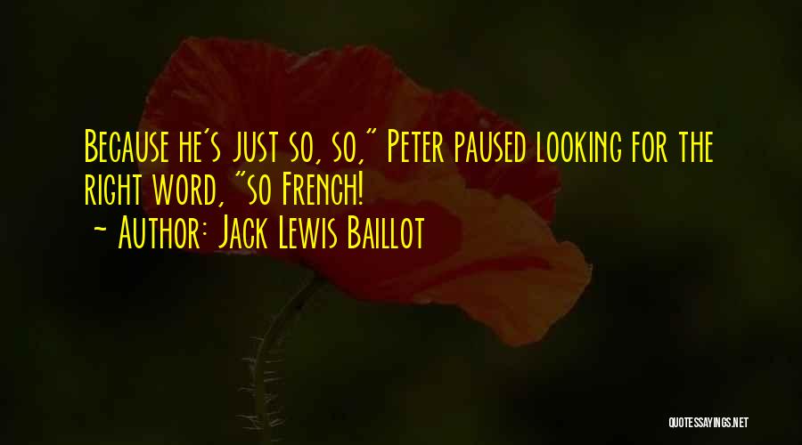 Jack Lewis Baillot Quotes 750392