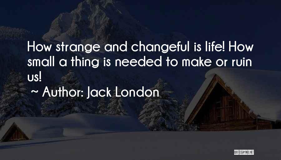 Jack London's Life Quotes By Jack London