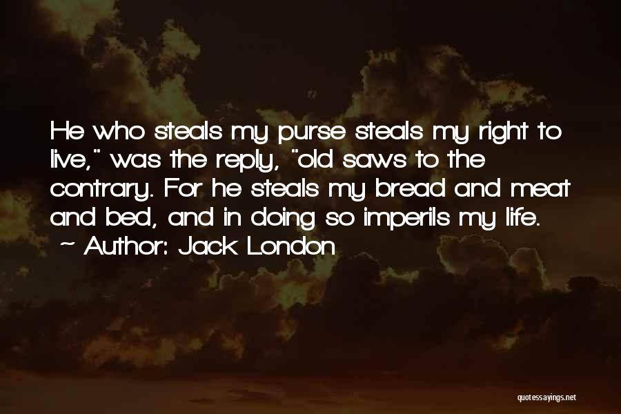 Jack London's Life Quotes By Jack London