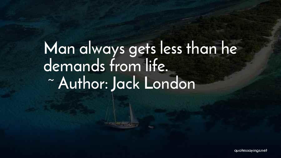 Jack London's Life Quotes By Jack London