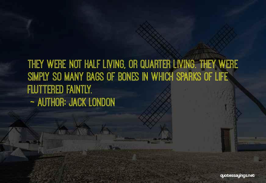 Jack London's Life Quotes By Jack London