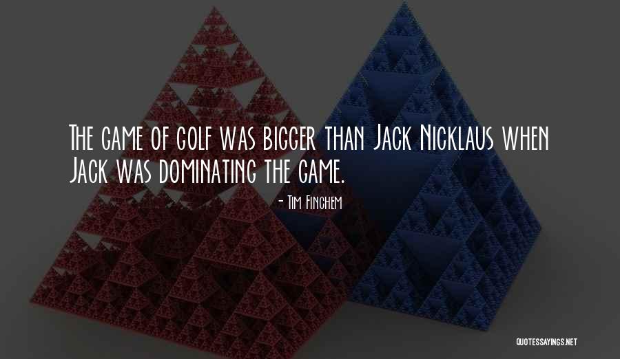 Jack Nicklaus Golf Quotes By Tim Finchem