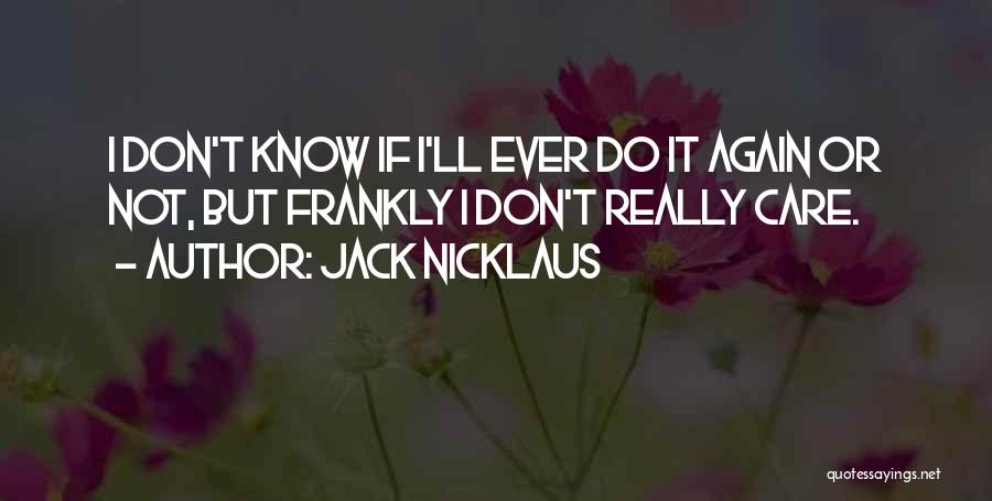 Jack Nicklaus Quotes 1776013