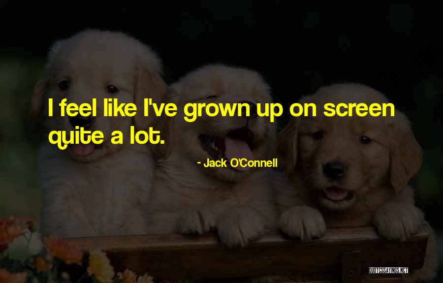 Jack O'callahan Quotes By Jack O'Connell Jack O'callahan Quotes By Jack O'Connell