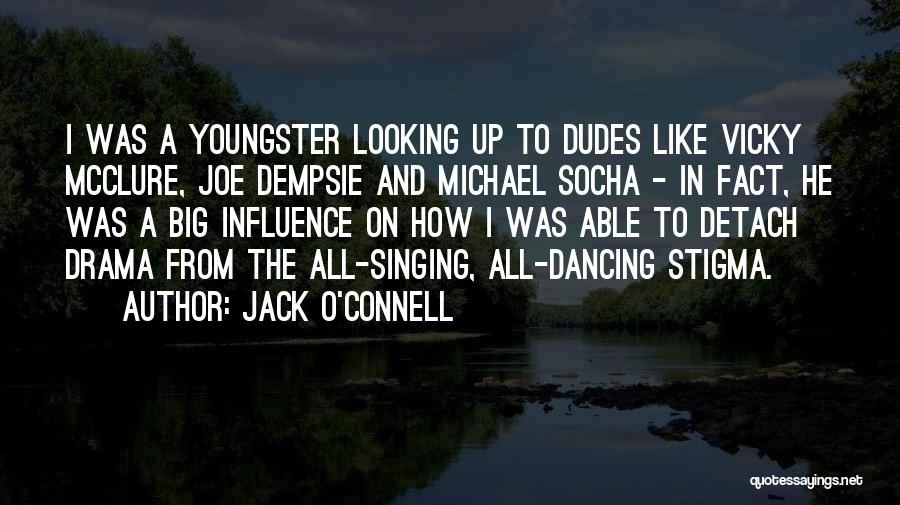 Jack O'connor Quotes By Jack O'Connell