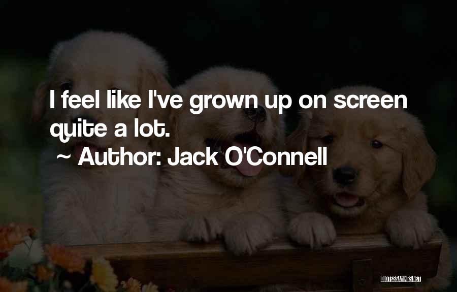 Jack O'connor Quotes By Jack O'Connell