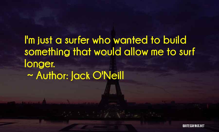 Jack O'connor Quotes By Jack O'Neill