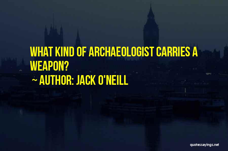 Jack O'connor Quotes By Jack O'Neill