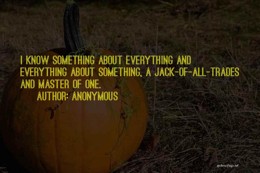 Jack Of All Trades Master Of None Quotes By Anonymous