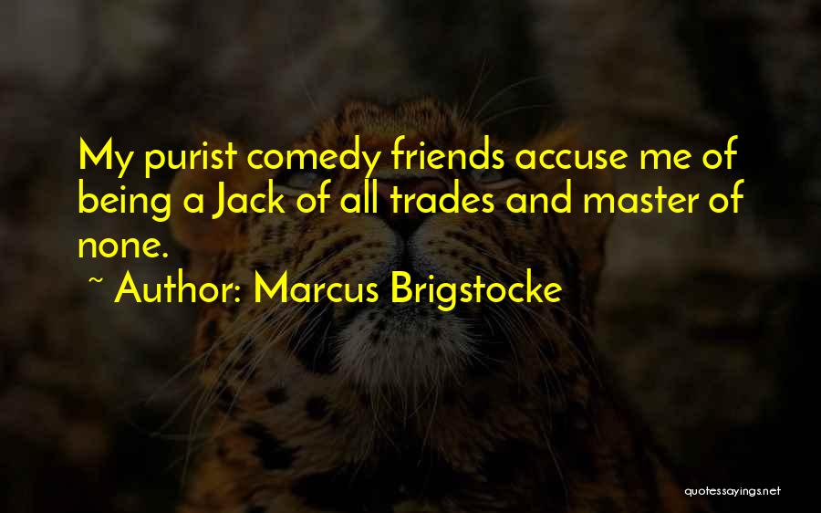 Jack Of All Trades Master Of None Quotes By Marcus Brigstocke