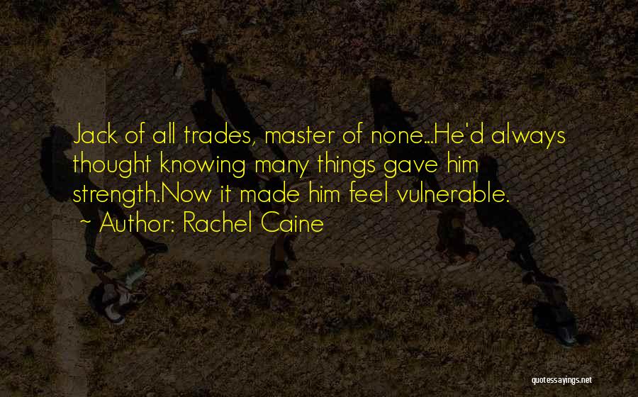 Jack Of All Trades Master Of None Quotes By Rachel Caine