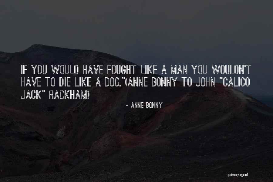 Jack Rackham Quotes By Anne Bonny Jack Rackham Quotes By Anne Bonny