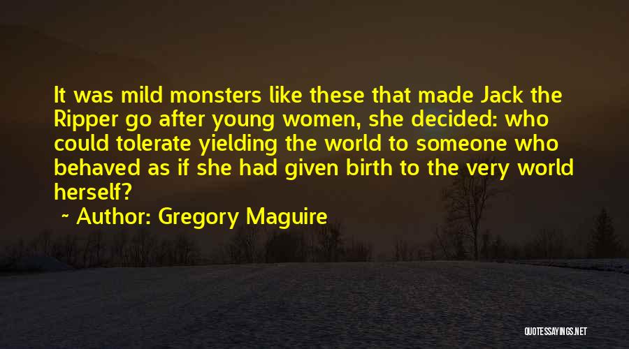 Jack Ripper Quotes By Gregory Maguire